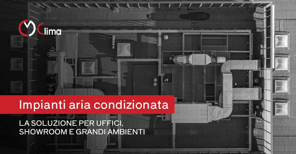Impianti aria condizionata: la soluzione per uffici, showroom e grandi ambienti - CM Clima